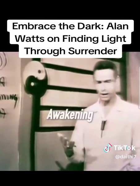 Embrace the Dark: Alan Watts on Finding Light Through Surrender