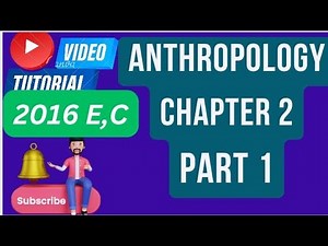 Anthropology Chapter 2 Part 1| The Human Culture and Ties that Connect