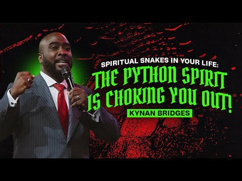 Spiritual Snakes in Your Life: The Python Spirit Is Choking You Out! ‪@KynanBridges‬