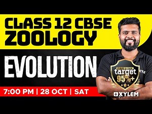 Class 12 CBSE - Zoology - Evolution | Xylem CBSE 11 & 12