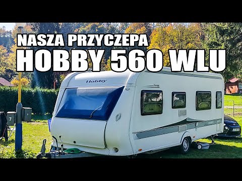Nasza Przyczepa Kempingowa Hobby 560 WLU [Vlog #76]