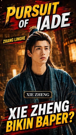 Zhang Linghe di Pursuit of Jade 😍 Xie Zheng Bikin Fans Baper! | Part 1