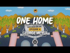 "ONE HOME" Episode 4 Ft. George Meyer