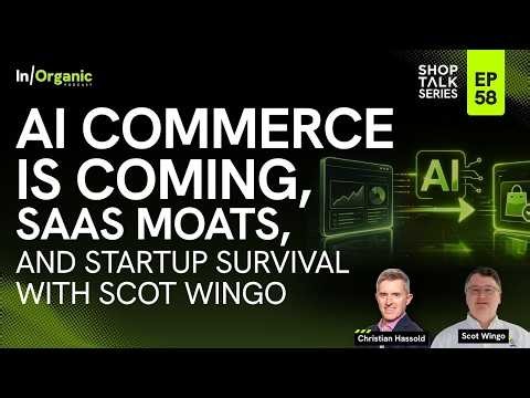 E58: AI Commerce is Coming, SaaS Moats, and Startup Survival with Scot Wingo