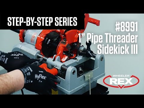 Step-By-Step Series | #8991 1" Pipe Threading Machine, Sidekick III | WHEELER-REX | Ashtabula, OH