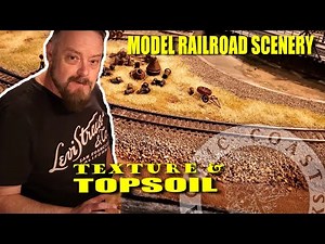 Model Railroad Scenery: Texture and Topsoil