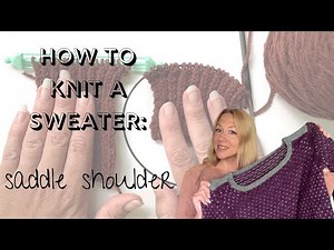 How to Knit a Sweater: Saddle Shoulder Sweater Workshop