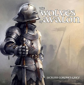 The Wolves Of Avalon - Across Corpses Grey