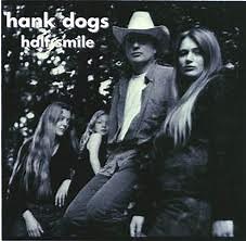 Hank Dogs - Half Smile