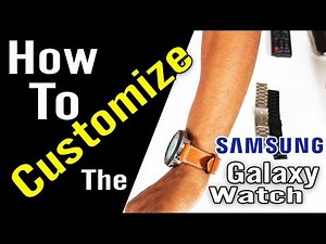 Samsung Galaxy Watch How to Customize w/ Bands and Watchfaces Part 2