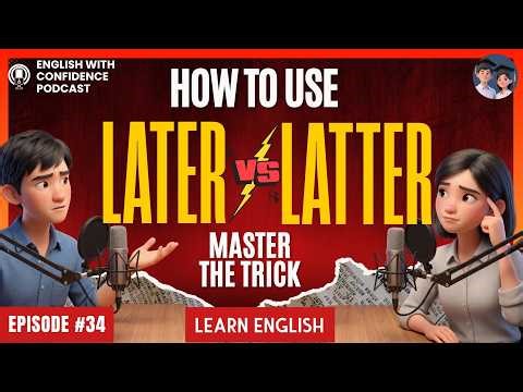 LATER vs LATTER Explained-The Trick No One Taught You| English Podcast for English Speaking Practice