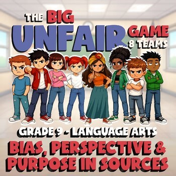 Bias, Perspective & Purpose in Sources BIG UNFAIR GAME - Grade 9 ELA Review