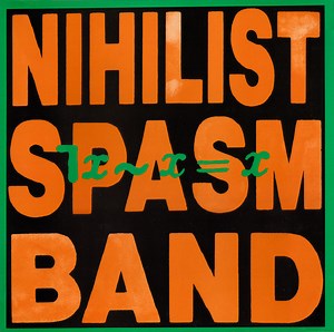 The Nihilist Spasm Band - ¬x~x=x