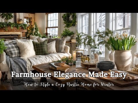 How to Style a Cozy Rustic Home for Winter: Farmhouse Elegance Made Easy