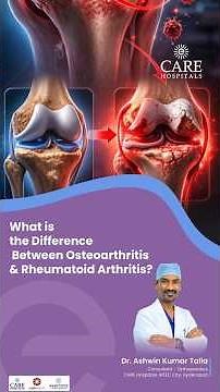What Is the Difference Between Osteoarthritis and Rheumatoid Arthritis? | CARE Hospitals, HITEC City