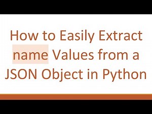 How to Easily Extract name Values from a JSON Object in Python