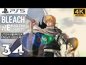 BLEACH: REBIRTH OF SOULS WALKTHROUGH 34 SOKYOKU UNLEASHED (PS5 4K 60FPS) - ENGLISH DUB