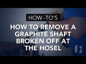How to Remove a Graphite Shaft Broken Off at the Hosel