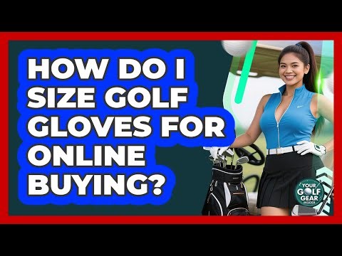 How Do I Size Golf Gloves For Online Buying? - Your Golf Gear Insider