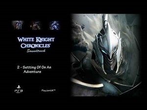 White Knight Chronicles Soundtrack [Disc One] - 02 - Setting Off On An Adventure