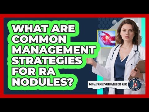 What Are Common Management Strategies For RA Nodules?