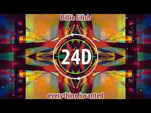 Billie Eilish - everything i wanted (24D AUDIO)🎧 (Use Headphones)