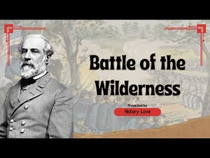 Battle of the Wilderness: Grant and Lee’s First Fierce Encounter | Overland Campaign
