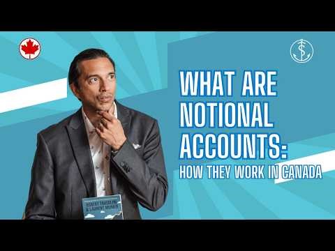 What are Notional Accounts and How do They Work in Canada
