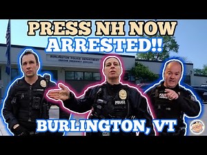PRESS NH NOW *ARRESTED* AT THE DHS US BORDER AND PROTECTION BY THE BURLINGTON VERMONT POLICE