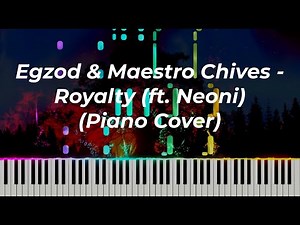 Egzod & Maestro Chives - Royalty (ft. Neoni) (Piano Cover)