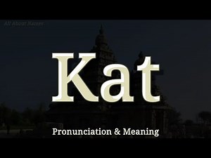 Kat - Pronunciation and Meaning
