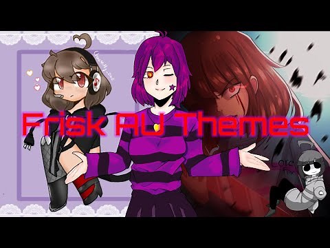 Frisk AU Themes |E.G|