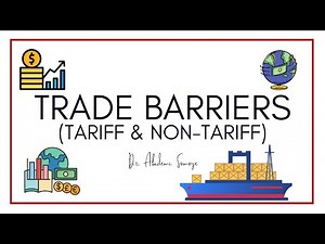 Tariff and Non-Tariff (Trade Barriers)