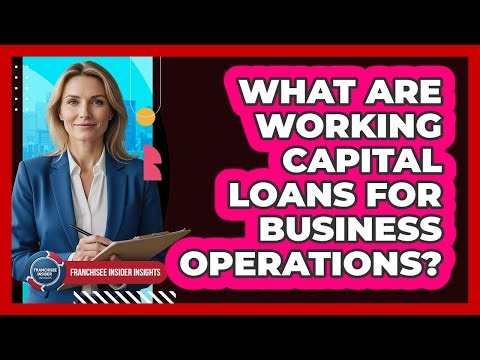 What Are Working Capital Loans For Business Operations?