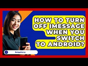 How To Turn Off iMessage When You Switch To Android? - Be App Savvy
