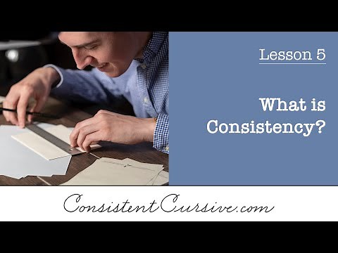 Consistent Cursive - Lesson 5 - What is Consistency?