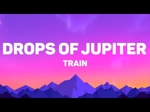 Train - Drops Of Jupiter Lyrics)