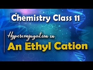 Hyperconjugation in an Ethyl Cation - Basic Principle and Techniques in Organic Chemistry