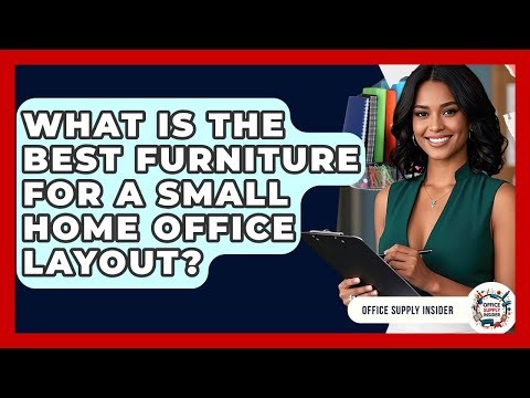 What Is The Best Furniture For A Small Home Office Layout? - Office Supply Insider
