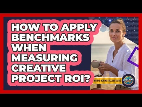 How To Apply Benchmarks When Measuring Creative Project ROI?