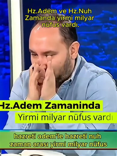 Hz.Adem ve Hz.Nuh Zamanda yirmi milyar nüfus vardı