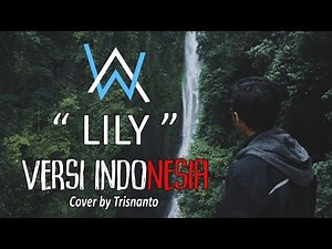 Lily versi Indonesia (Alan Walker, K-391 & Emelie Hollow)
