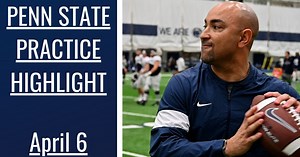 Penn State spring practice highlights for April 6
