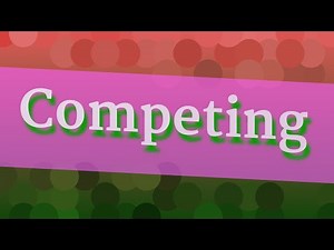 COMPETING pronunciation • How to pronounce COMPETING