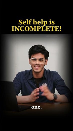 Self help is incomplete!