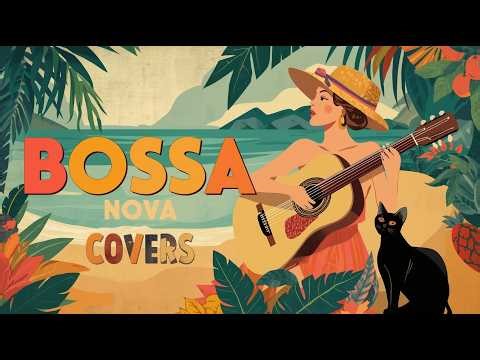 2026 Bossa Nova Covers Of Popular Songs 50 Hits ✨ Positive Bossa Nova