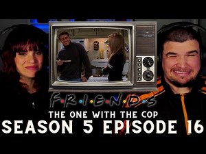 FIRST TIME WATCHING FRIENDS SEASON 5 EPISODE 16 ''The One with the Cop'