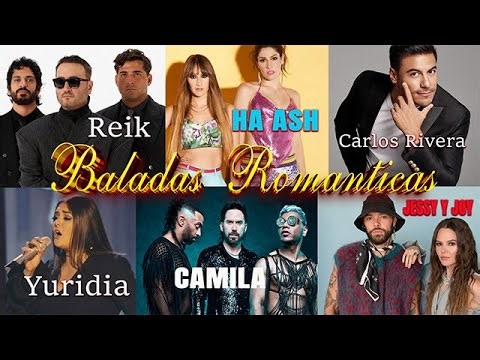 Top 20 Baladas Pop En Español 🎶 Ha Ash, Carlos Rivera, Yuridia, Reik, Camila, Sin Bandera,...