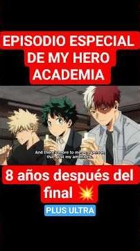 EPISODIO ESPECIAL MY HERO ACADEMIA 8 AÑOS DESPUÉS DEL FINAL#myheroacademia #bokunoheroacademia #deku