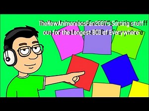 TheNewAnimaniacsFan2001's Sorting stuff out for the Longest BCD of Everywhere (Full Video)